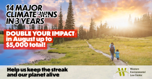 14 major climate wins in 3 years! Double your impact in august up to $5,000 total!