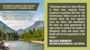 “Montanans need our state officials to follow laws requiring timely responses to petitions like ours,” said Melissa Hornbein with the Western Environmental Law Center. “The Commission's failure to act on this petition within the time required casts our future into uncertainty. We need our state government to take action to protect the health of Montanans today and ensure their health will not be jeopardized in the future.”