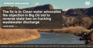 press release: The fix is in: Clean water advocates file objection in Big Oil bid to reverse state ban on fracking wastewater discharge