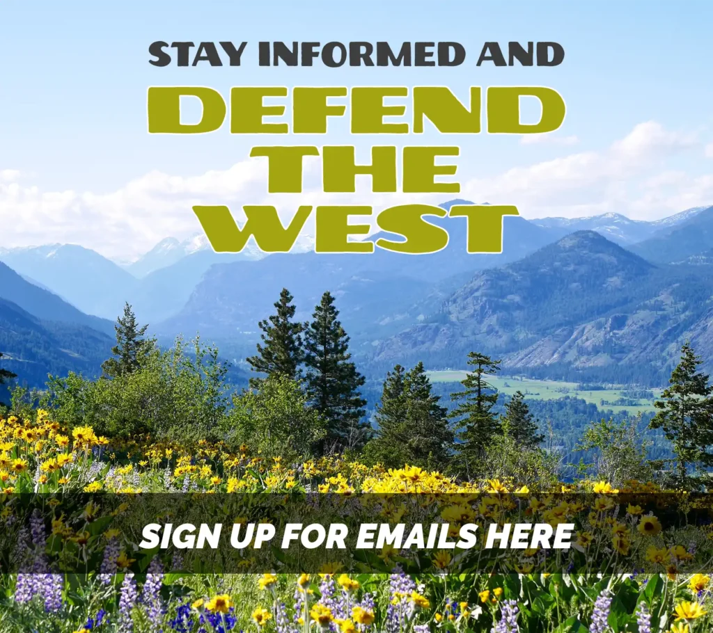 stay informed and defend the west. Sign up for welc emails here.